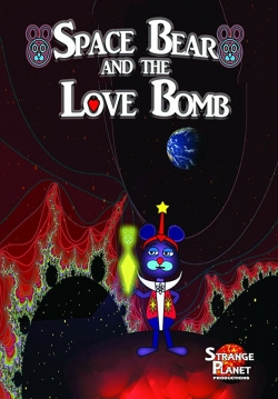 Watch Space Bear and the Love Bomb Movies for Free