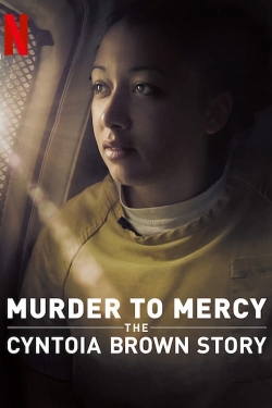 Watch Murder to Mercy: The Cyntoia Brown Story Movies for Free