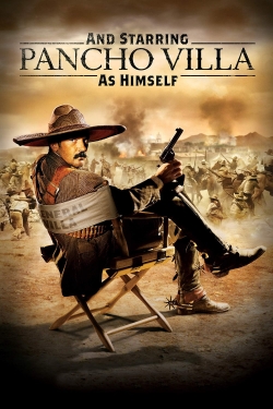 Watch And Starring Pancho Villa as Himself Movies for Free