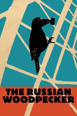 Watch The Russian Woodpecker Movies for Free
