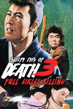 Watch Sleepy Eyes of Death 3: Full Circle Killing Movies for Free