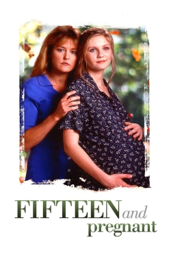 Watch Fifteen and Pregnant Movies for Free