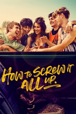 Watch How to Screw It All Up Movies for Free