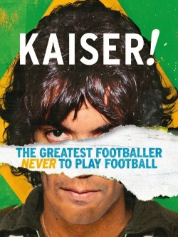 Watch Kaiser: The Greatest Footballer Never to Play Football Movies for Free