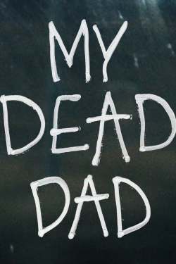 Watch My Dead Dad Movies for Free