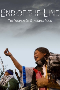 Watch End of the Line: The Women of Standing Rock Movies for Free