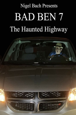 Watch Bad Ben 7: The Haunted Highway Movies for Free