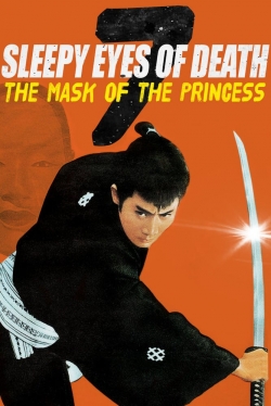 Watch Sleepy Eyes of Death 7: The Mask of the Princess Movies for Free