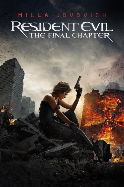 Watch Resident Evil: The Final Chapter Movies for Free