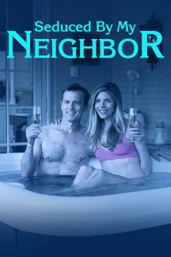 Watch Seduced by My Neighbor Movies for Free