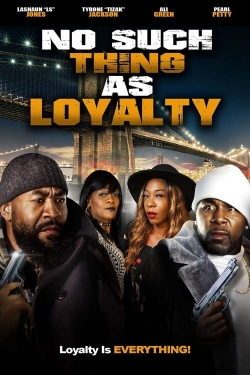 Watch No Such Thing as Loyalty Movies for Free
