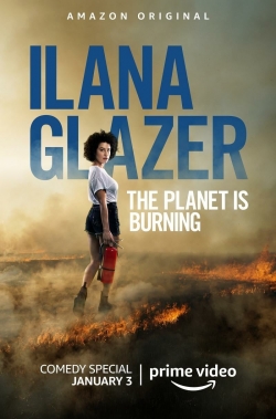 Watch Ilana Glazer: The Planet Is Burning Movies for Free