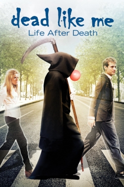 Watch Dead Like Me: Life After Death Movies for Free