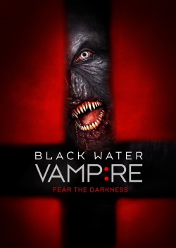 Watch The Black Water Vampire Movies for Free