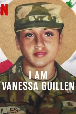 Watch I Am Vanessa Guillen Movies for Free
