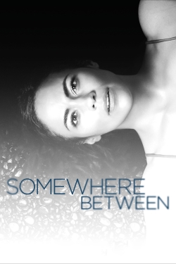 Watch Somewhere Between Movies for Free