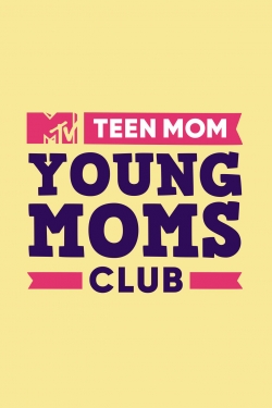 Watch Teen Mom: Young Moms Club Movies for Free