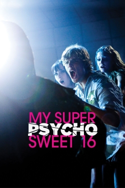 Watch My Super Psycho Sweet 16 Movies for Free