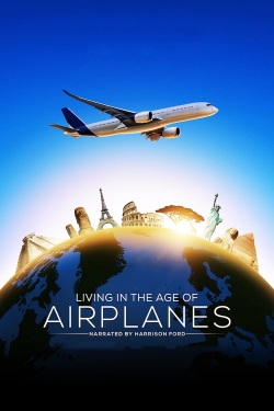Watch Living in the Age of Airplanes Movies for Free