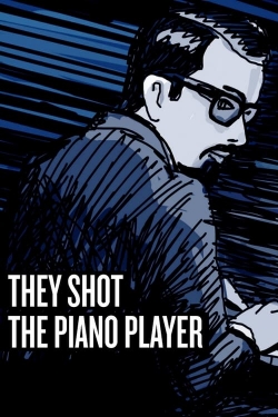 Watch They Shot the Piano Player Movies for Free