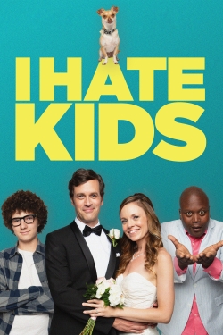 Watch I Hate Kids Movies for Free