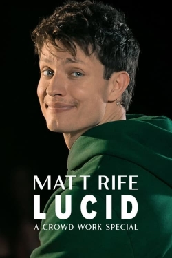 Watch Matt Rife: Lucid - A Crowd Work Special Movies for Free