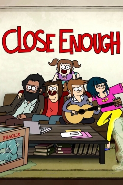 Watch Close Enough Movies for Free
