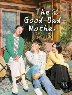 Watch The Good Bad Mother Movies for Free