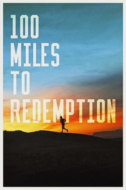 Watch 100 Miles to Redemption Movies for Free