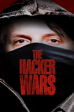 Watch The Hacker Wars Movies for Free