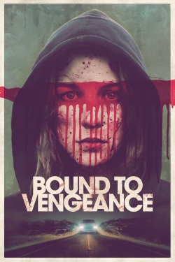 Watch Bound to Vengeance Movies for Free