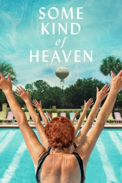 Watch Some Kind of Heaven Movies for Free