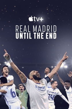 Watch Real Madrid: Until the End Movies for Free