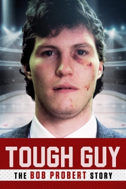 Watch Tough Guy: The Bob Probert Story Movies for Free