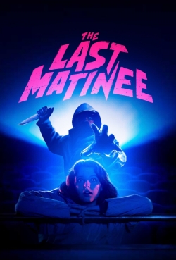 Watch The Last Matinee Movies for Free