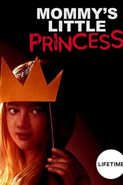 Watch Mommy's Little Princess Movies for Free