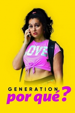 Watch Generation Por Que Movies for Free