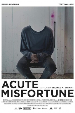 Watch Acute Misfortune Movies for Free
