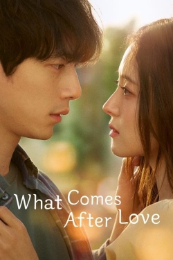 Watch What Comes After Love Movies for Free