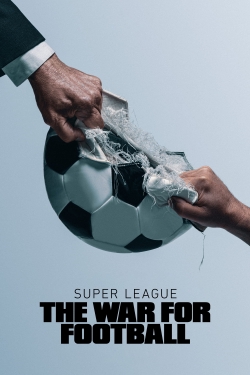 Watch Super League: The War For Football Movies for Free