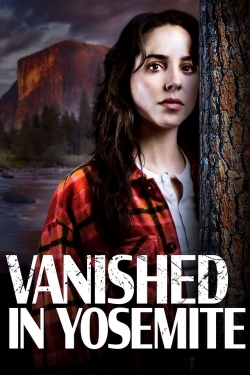 Watch Vanished in Yosemite Movies for Free