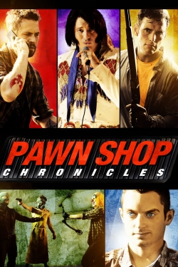 Watch Pawn Shop Chronicles Movies for Free