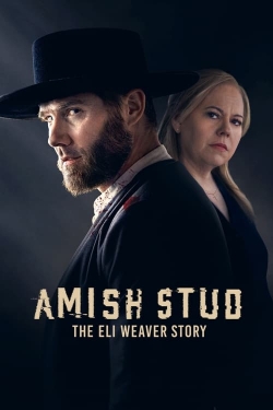 Watch Amish Stud: The Eli Weaver Story Movies for Free
