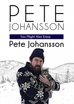 Watch Pete Johansson: You Might Also Enjoy Pete Johansson Movies for Free