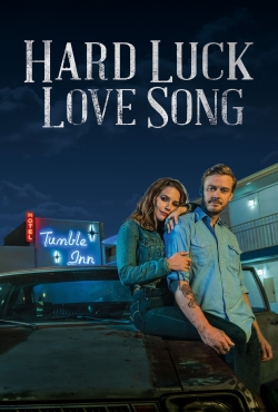 Watch Hard Luck Love Song Movies for Free