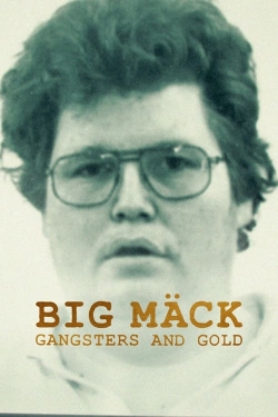 Watch Big Mäck: Gangsters and Gold Movies for Free