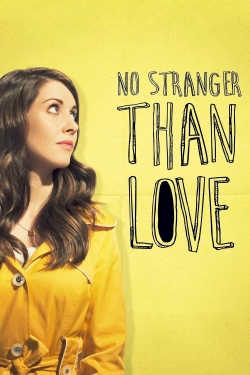 Watch No Stranger Than Love Movies for Free