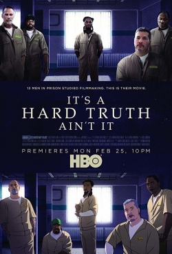 Watch It's a Hard Truth Ain't It Movies for Free