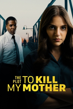 Watch The Plot to Kill My Mother Movies for Free