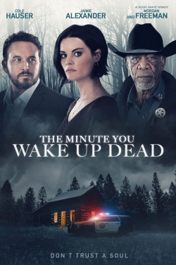 Watch The Minute You Wake Up Dead Movies for Free